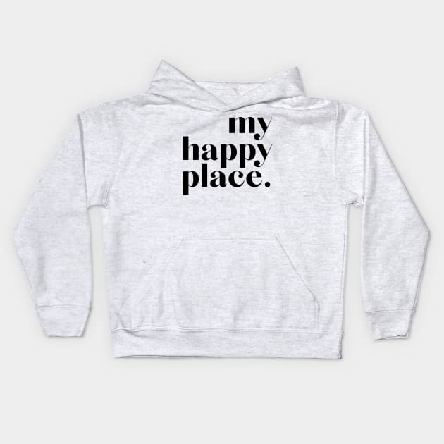 my happy place | black Kids Hoodie by RenataCacaoPhotography
